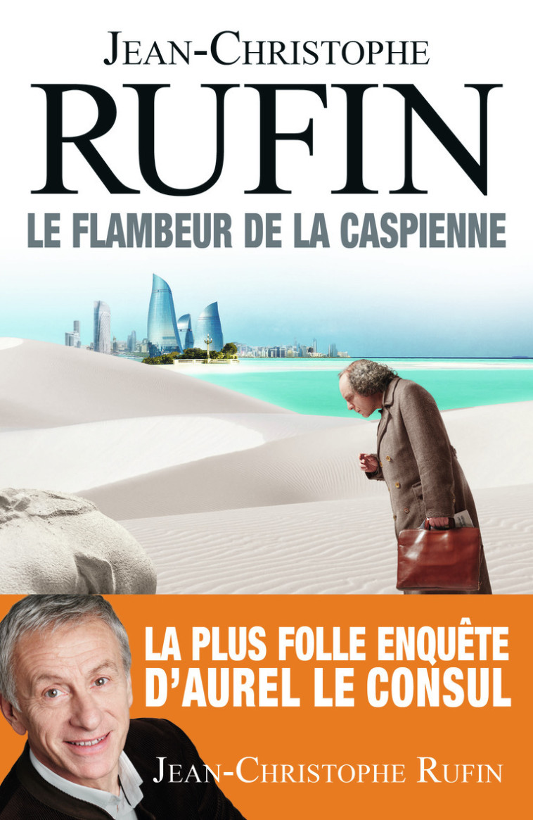 Le Flambeur de la Caspienne - Jean-Christophe Rufin - FLAMMARION