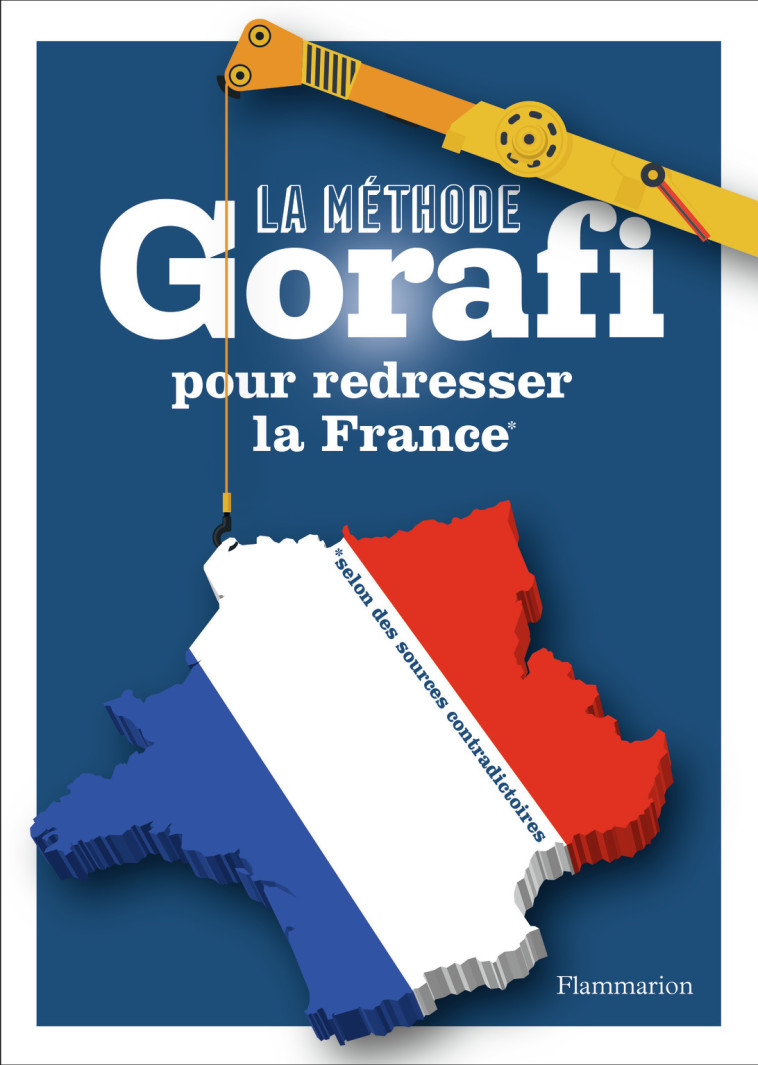 La méthode Gorafi pour redresser la France - Jean-François Buissière - FLAMMARION