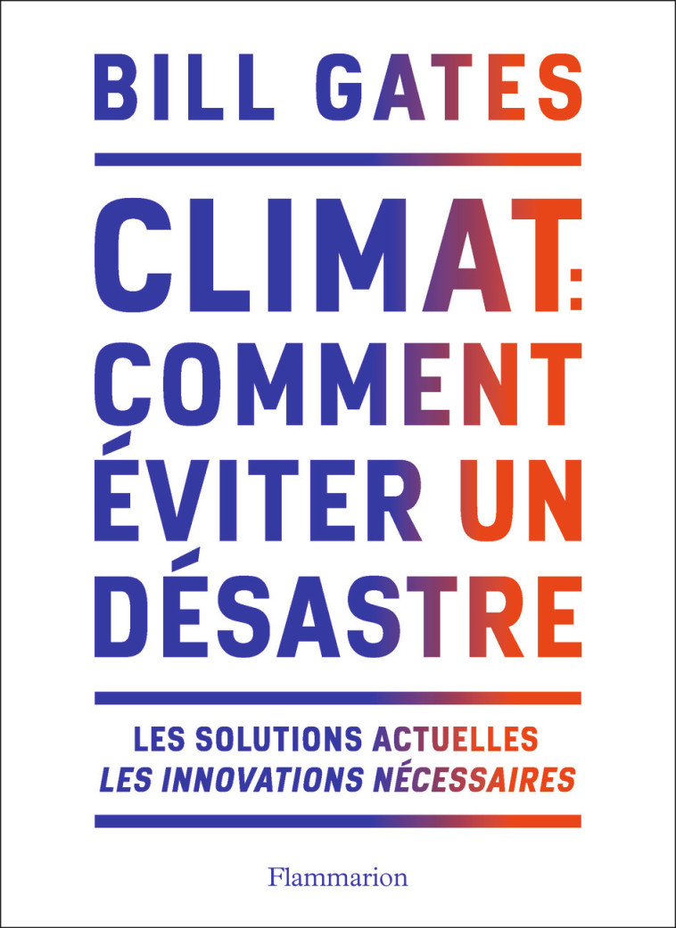 Climat : comment éviter un désastre - Bill Gates - FLAMMARION