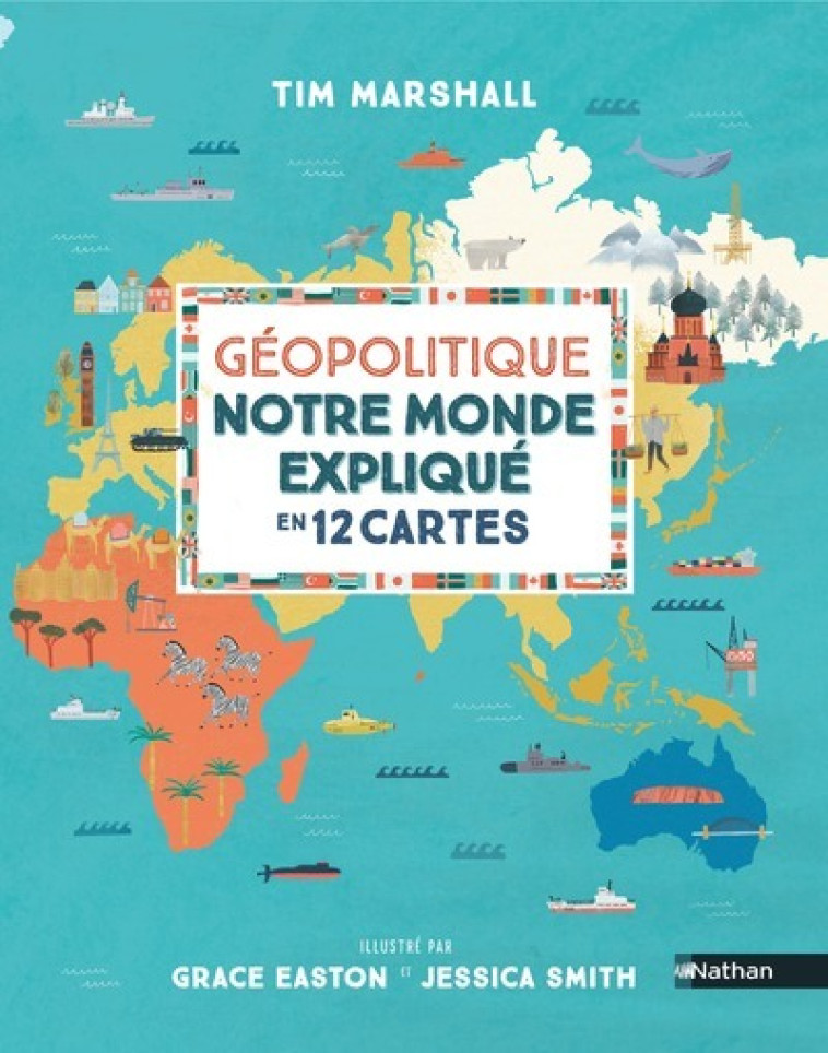 Géopolitique, notre monde expliqué en 12 cartes - Tim Marshall - NATHAN