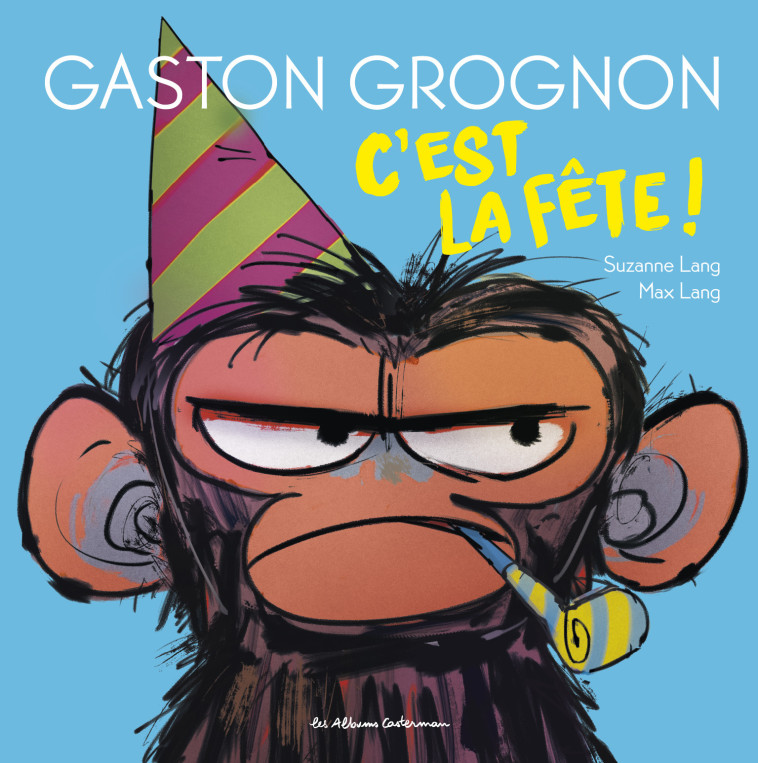 Gaston Grognon - C'est la fête - Suzanne Lang - CASTERMAN