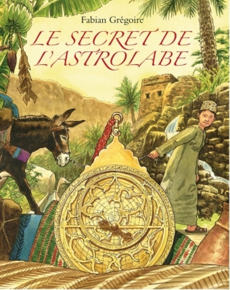 LE SECRET DE L'ASTROLABE. - Fabian Grégoire - EDL