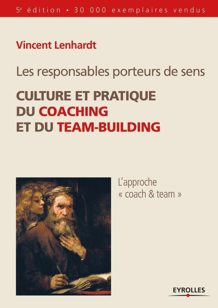 Les responsables porteurs de sens. Culture et pratique du coaching et du team-building - Vincent Lenhardt - EYROLLES