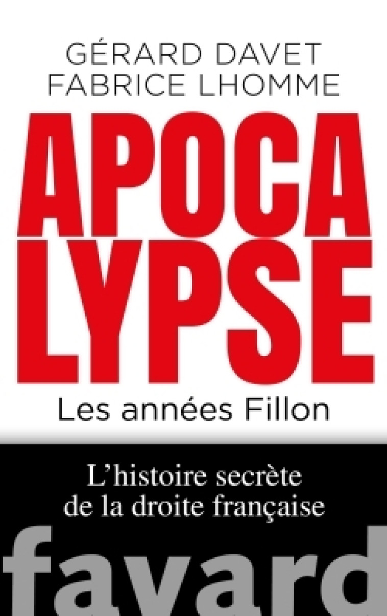 Apocalypse. Les années Fillon - Gérard Davet - FAYARD