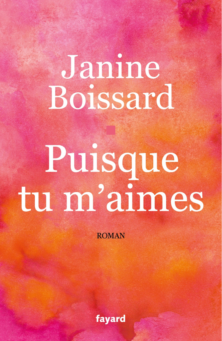 Puisque tu m'aimes - Janine Boissard - FAYARD