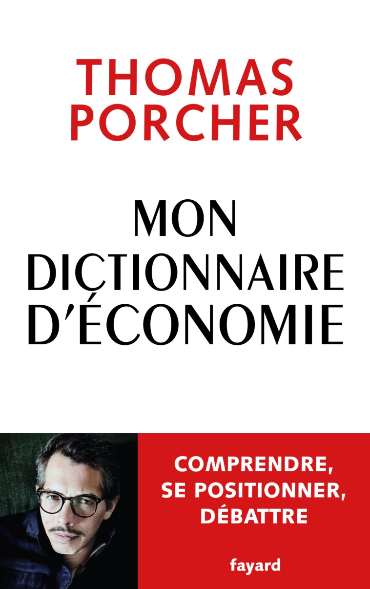 Mon Dictionnaire d'économie - Thomas Porcher - FAYARD