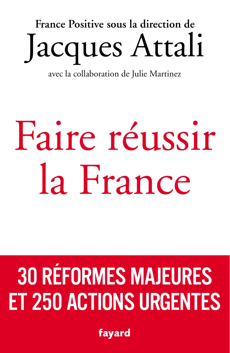 Faire réussir la France - Jacques Attali - FAYARD