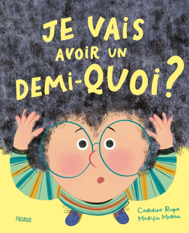 Je vais avoir un demi-quoi ? - Caroline Roque - FLEURUS