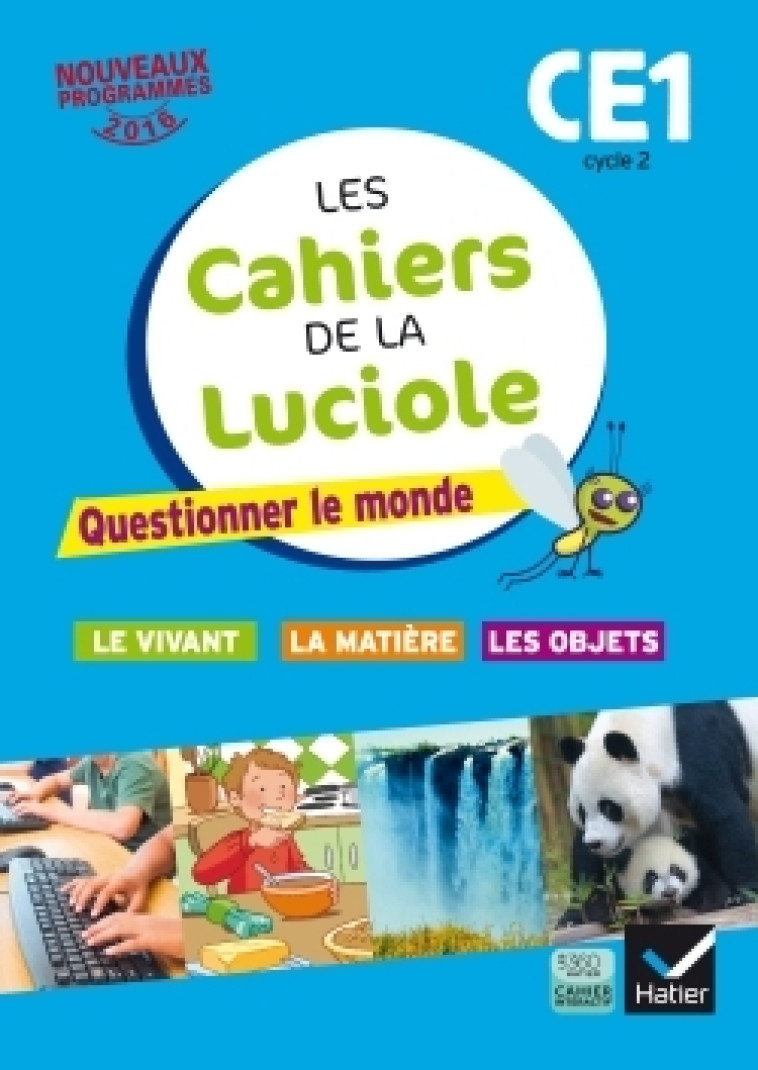 Les cahiers de la Luciole CE1 éd. 2016 Questionner le monde du vivant, de la matière et des objets - Albine Courdent - HATIER