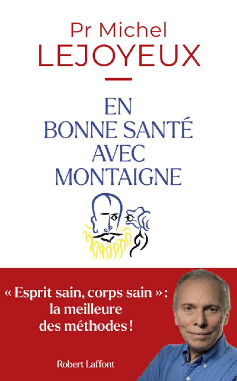 En bonne santé avec Montaigne - Michel Lejoyeux - ROBERT LAFFONT