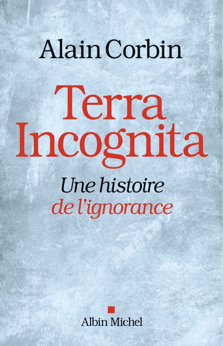 Terra Incognita - Alain Corbin - ALBIN MICHEL