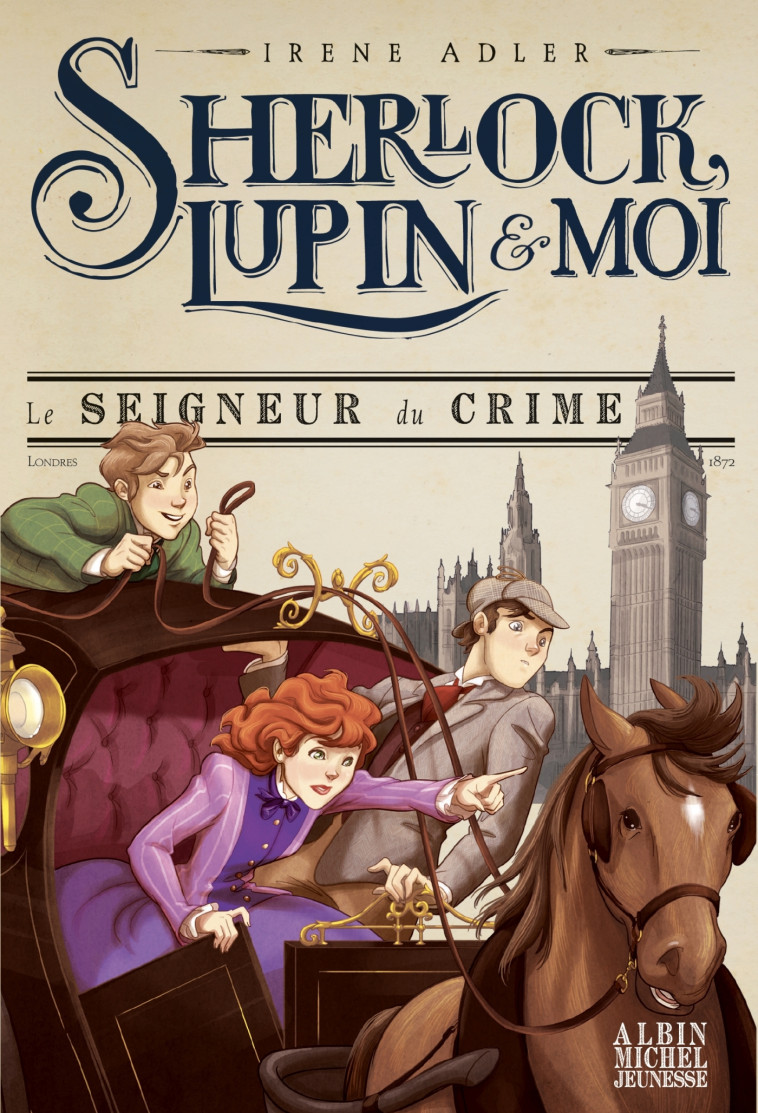 Sherlock, Lupin & moi T10 Le Seigneur du crime - Irène Adler - ALBIN MICHEL