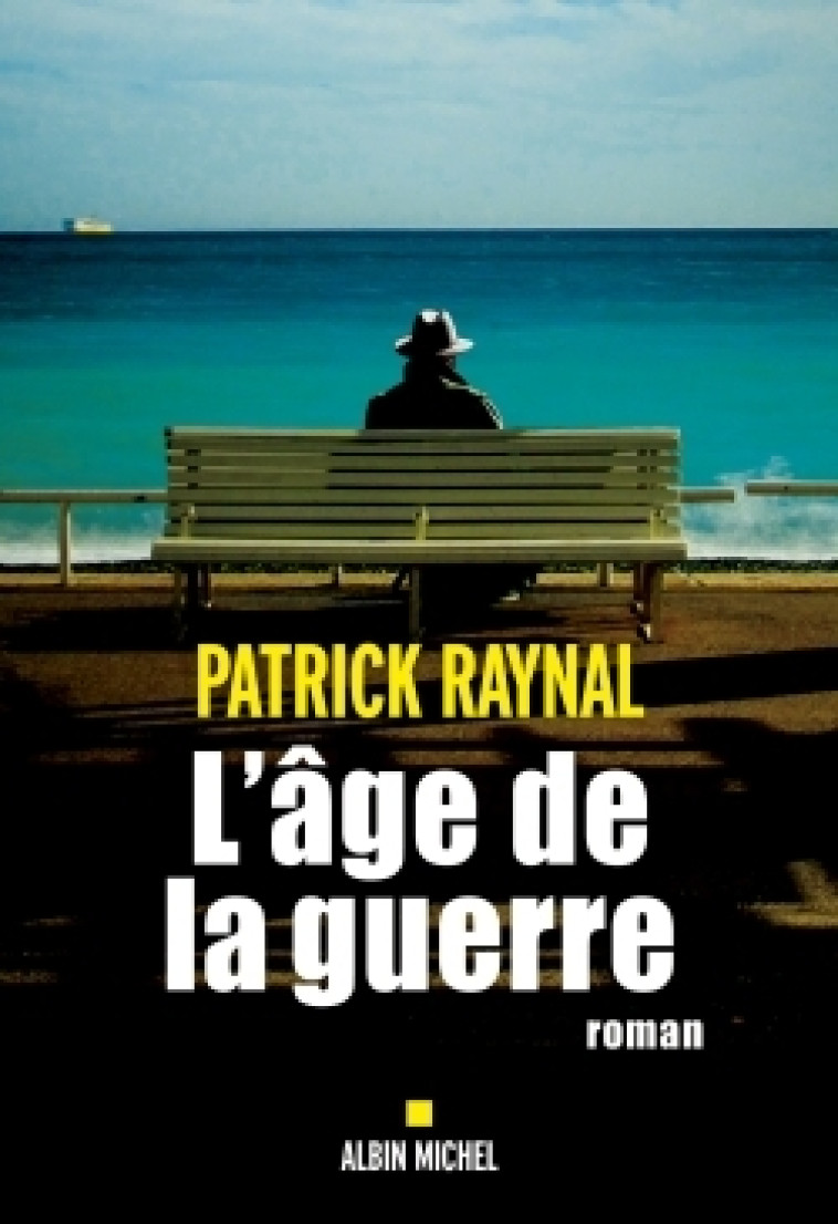 L'Age de la guerre - Patrick Raynal - ALBIN MICHEL