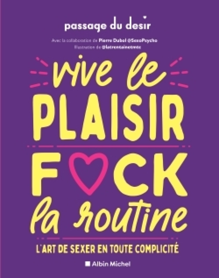 Vive le plaisir, f*ck la routine -  Passage du Désir - ALBIN MICHEL