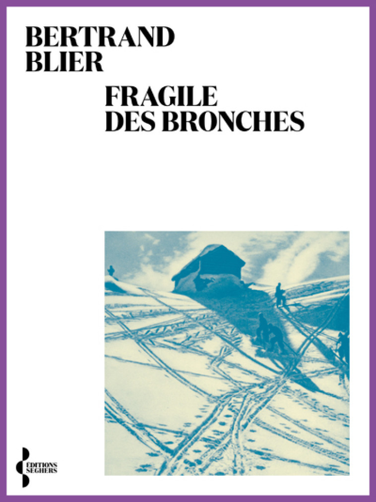 Fragile des bronches - Bertrand Blier - SEGHERS