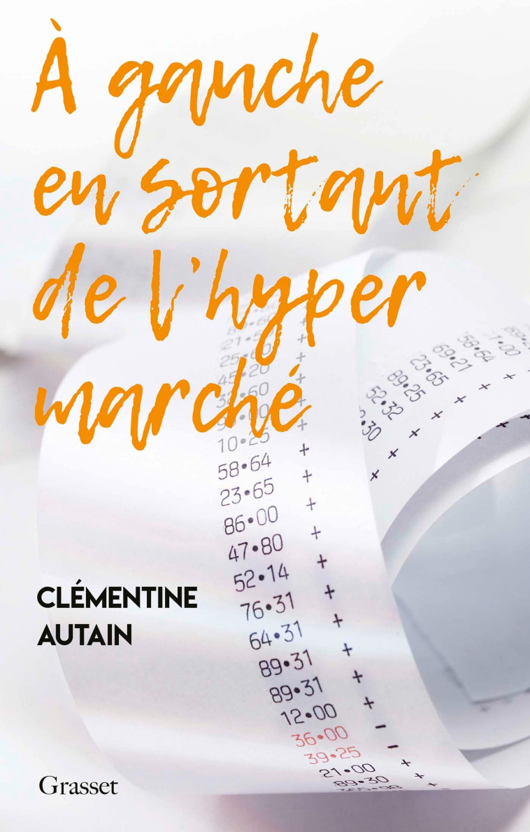 A gauche en sortant de l'hyper marché - Clémentine Autain - GRASSET