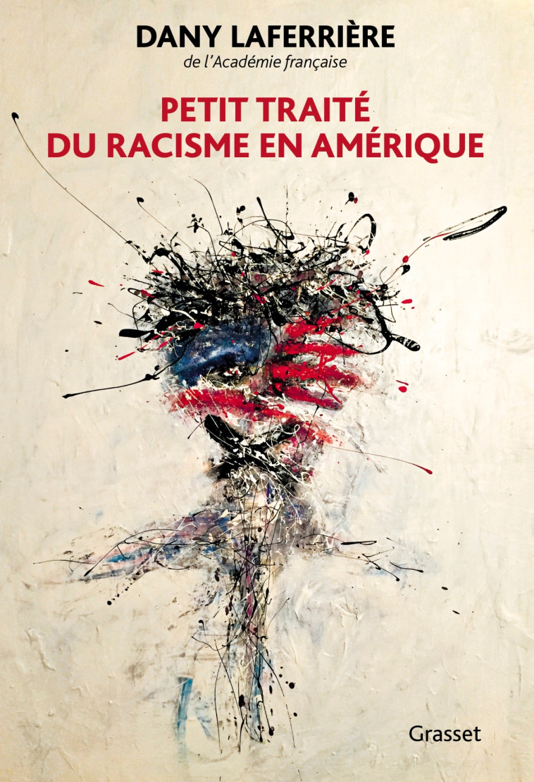 Petit traité du racisme en Amérique - Dany Laferrière - GRASSET