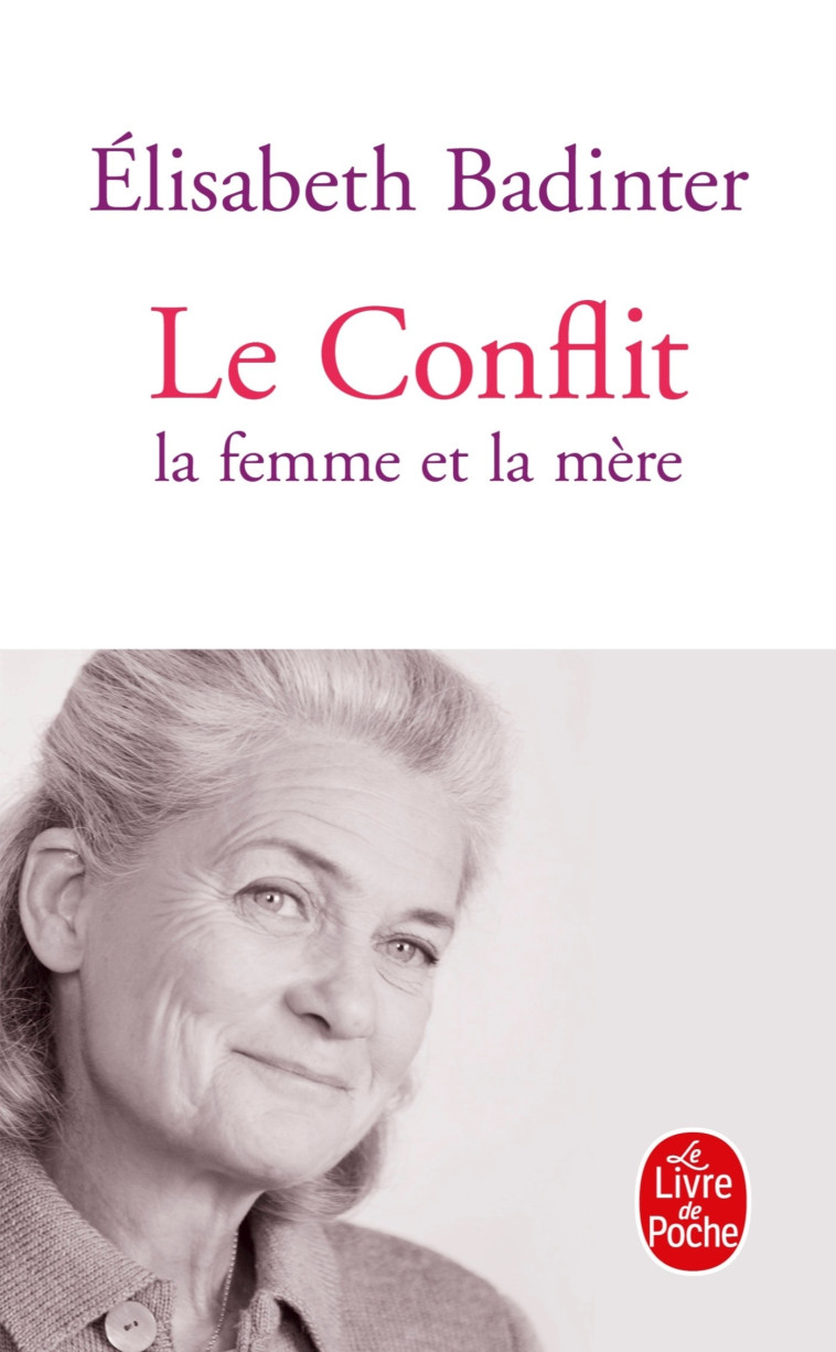 Le Conflit : La Femme et la mère - Elisabeth Badinter - LGF