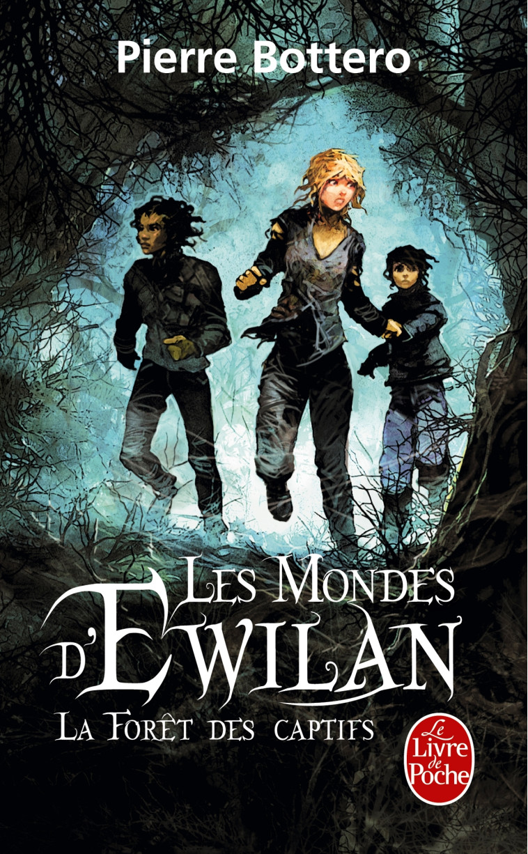 La Forêt des captifs (Les Mondes d'Ewilan, Tome 1) - Pierre Bottero - LGF