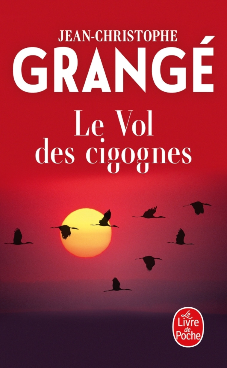 Le Vol des cigognes - Jean-Christophe Grangé - LGF