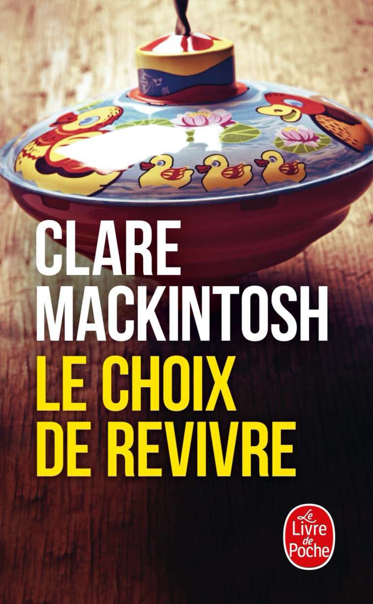 Le Choix de revivre - Clare Mackintosh - LGF