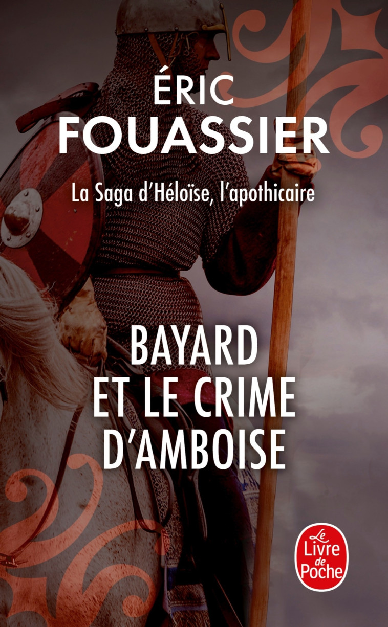 Bayard et le crime d'Amboise (La saga d'Héloïse, l'apothicaire, Tome 1) - Eric Fouassier - LGF