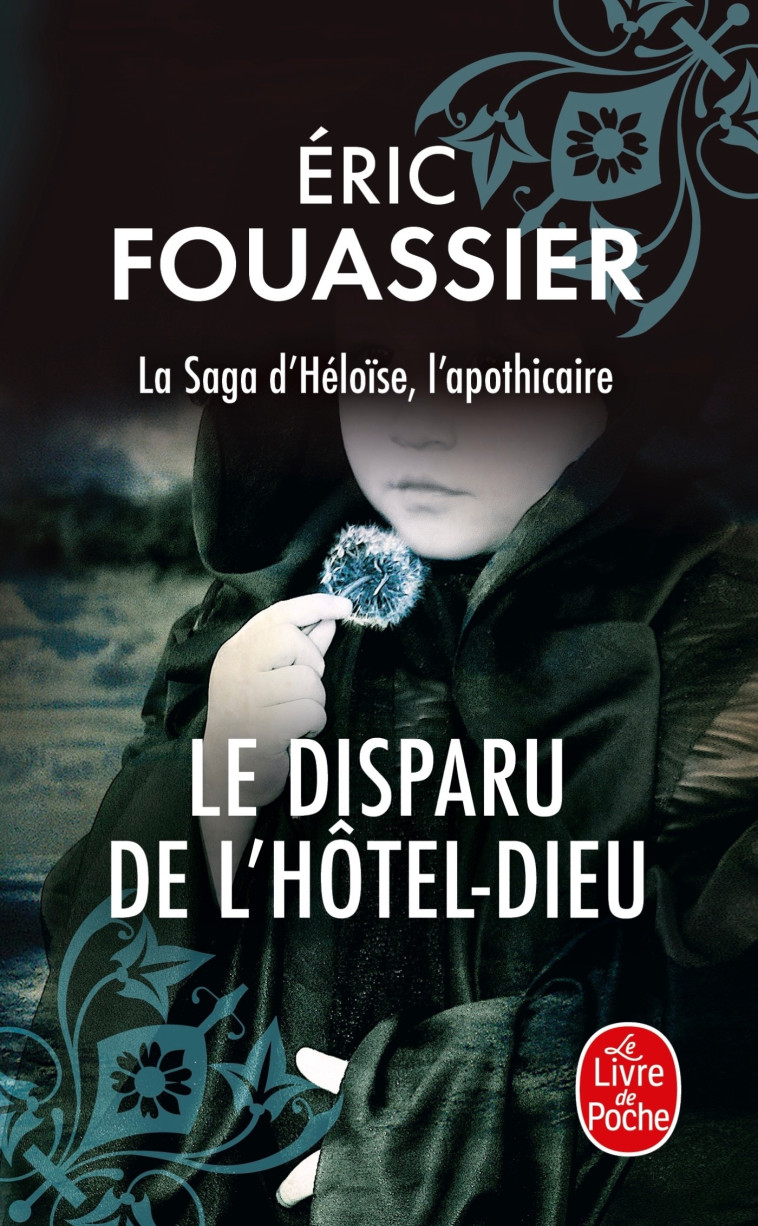 Le disparu de l'Hôtel-Dieu (La saga d'Héloïse, l'apothicaire, Tome 3) - Eric Fouassier - LGF