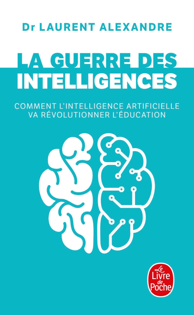 La guerre des intelligences - Laurent Alexandre - LGF