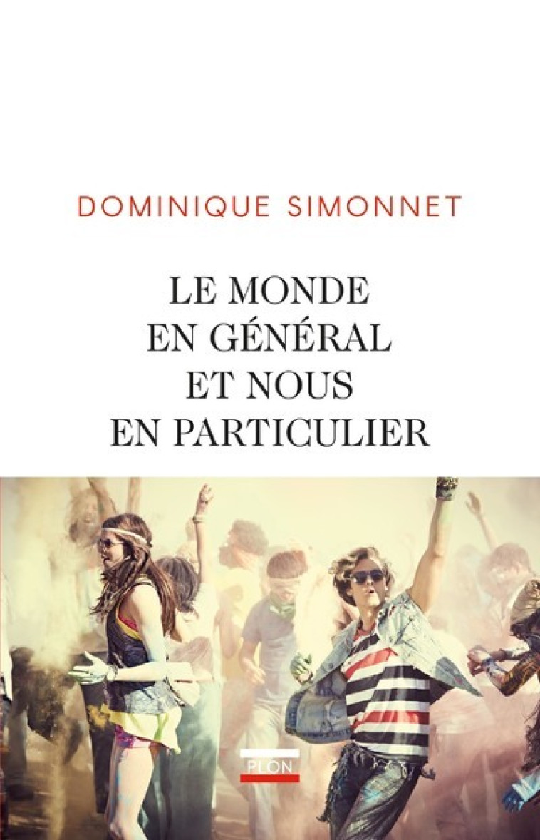 Le monde en général et nous en particulier - Dominique Simonnet - PLON