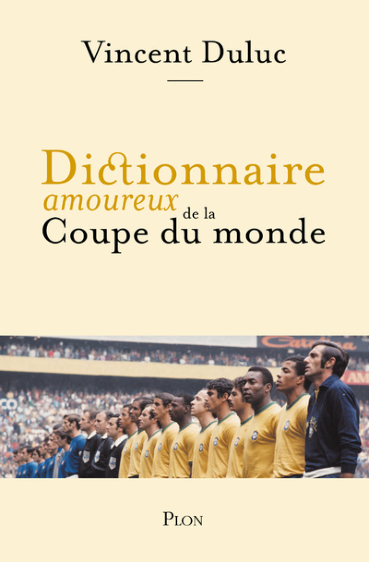 Dictionnaire amoureux de la Coupe du Monde - Vincent Duluc - PLON