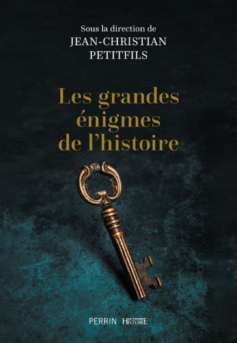 Les grandes énigmes de l'histoire - Jean-Christian Petitfils - PERRIN