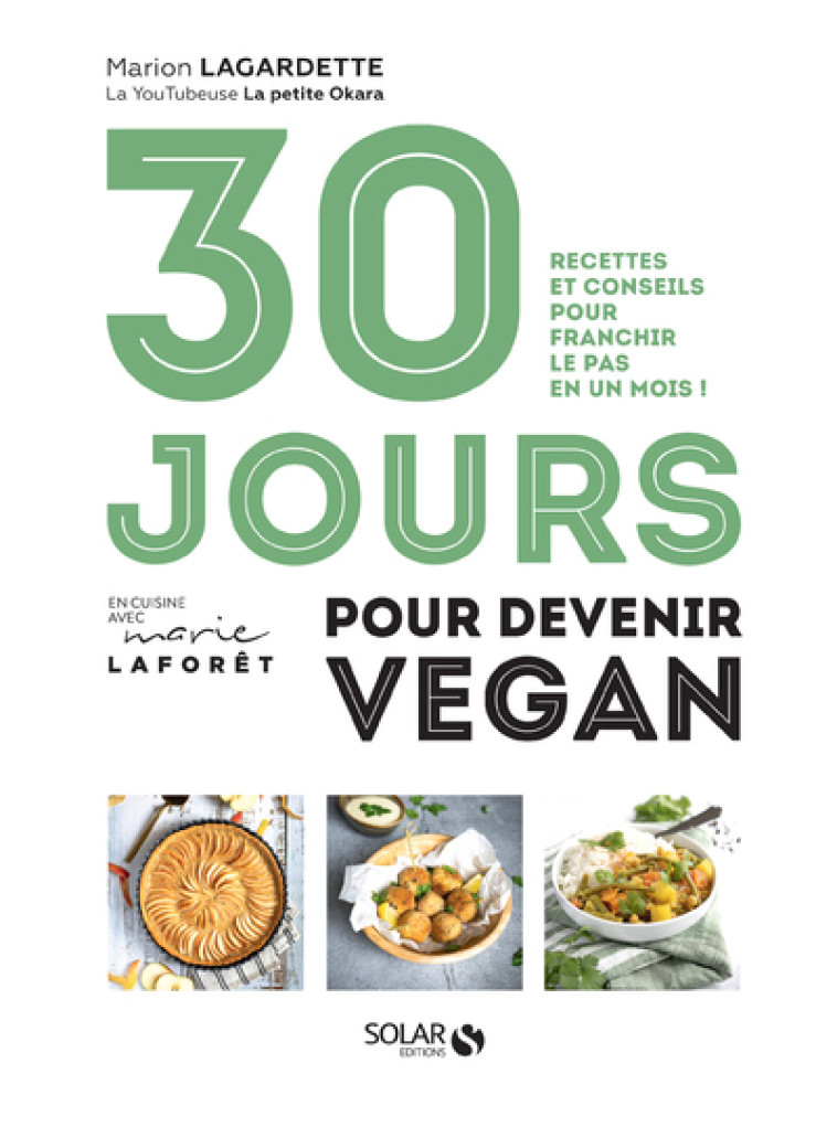 30 jours pour devenir vegan - Recettes et conseils pour franchir le pas en un mois ! - Marion Lagardette - SOLAR