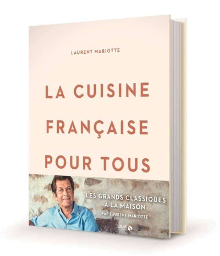 La cuisine française pour tous / les grands classiques à faire à la maison par Laurent Mariotte - Laurent Mariotte - SOLAR