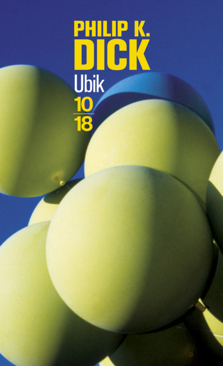 Ubik - Philip Kindred Dick - 10 X 18