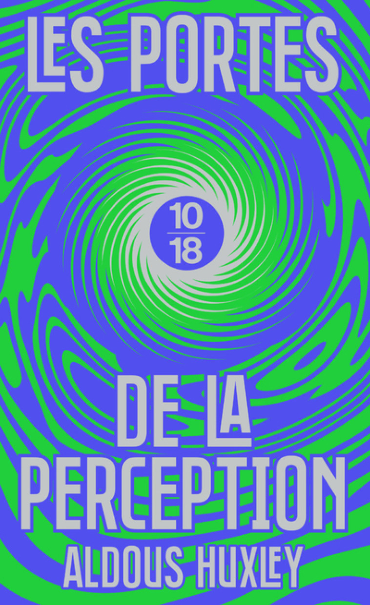 Les portes de la perception (Edition Spéciale) - Aldous Huxley - 10 X 18