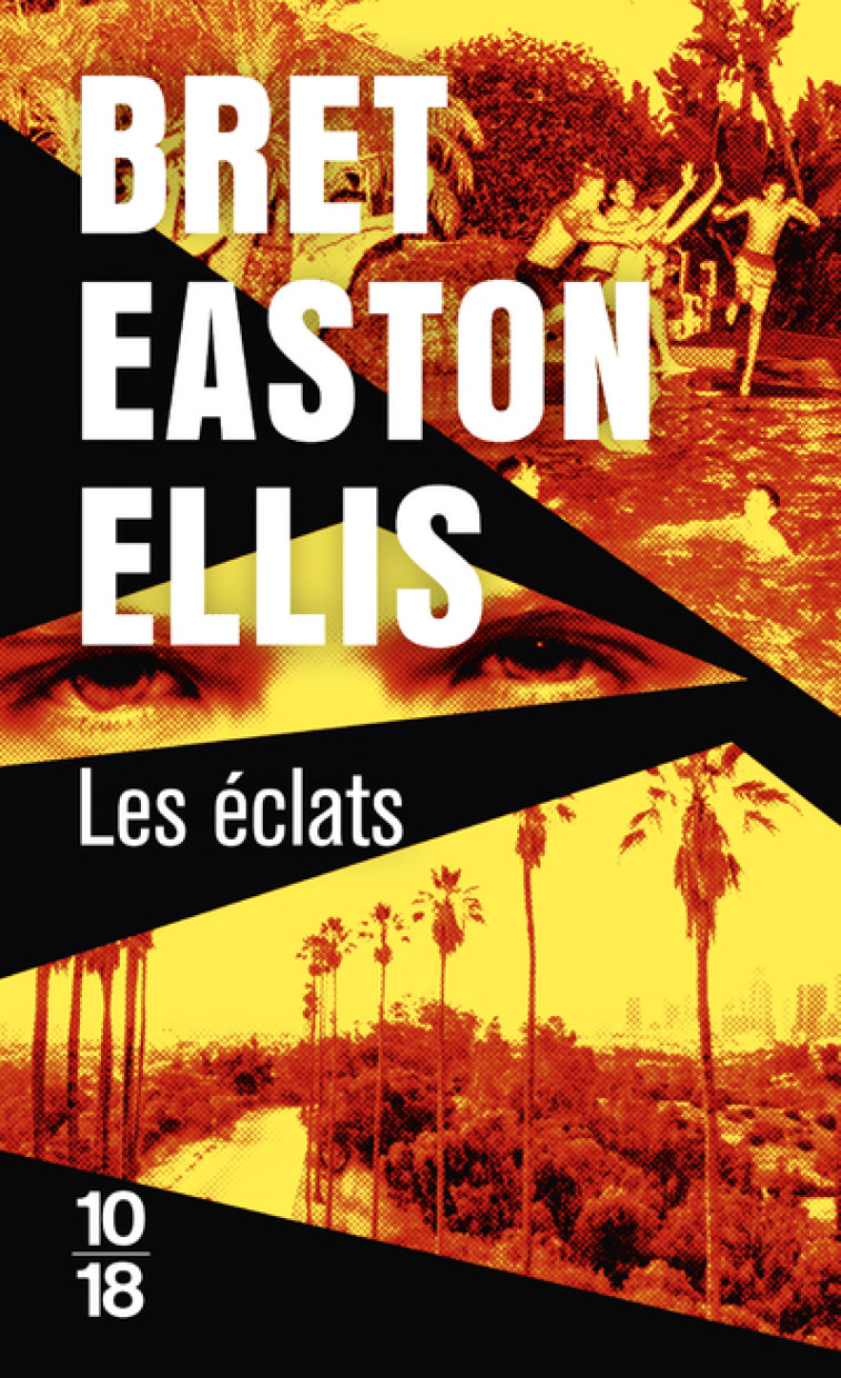 Les Eclats - Bret Easton Ellis - 10 X 18