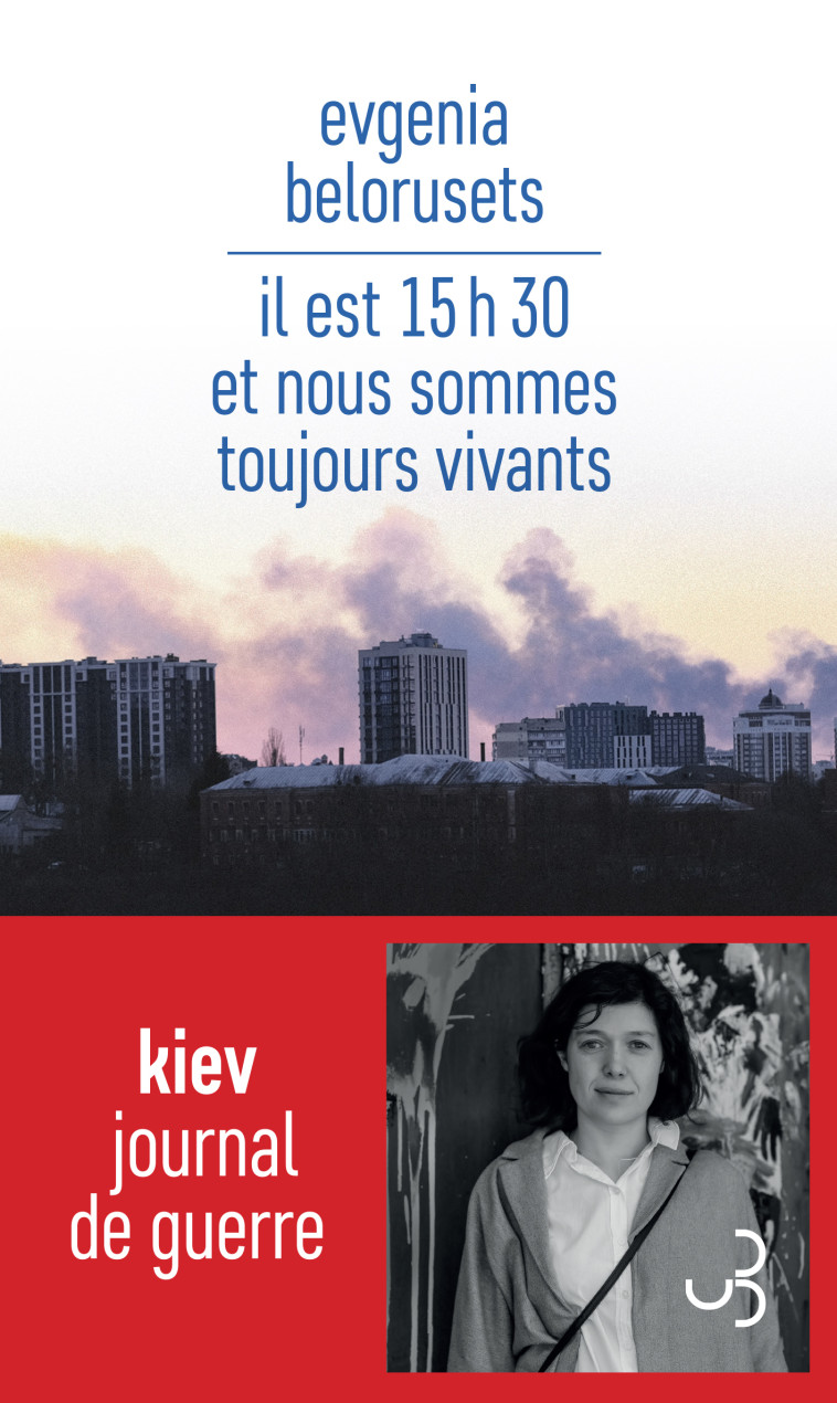 Il est 15h30 et nous sommes toujours vivants - Evgenia Belorusets - BOURGOIS