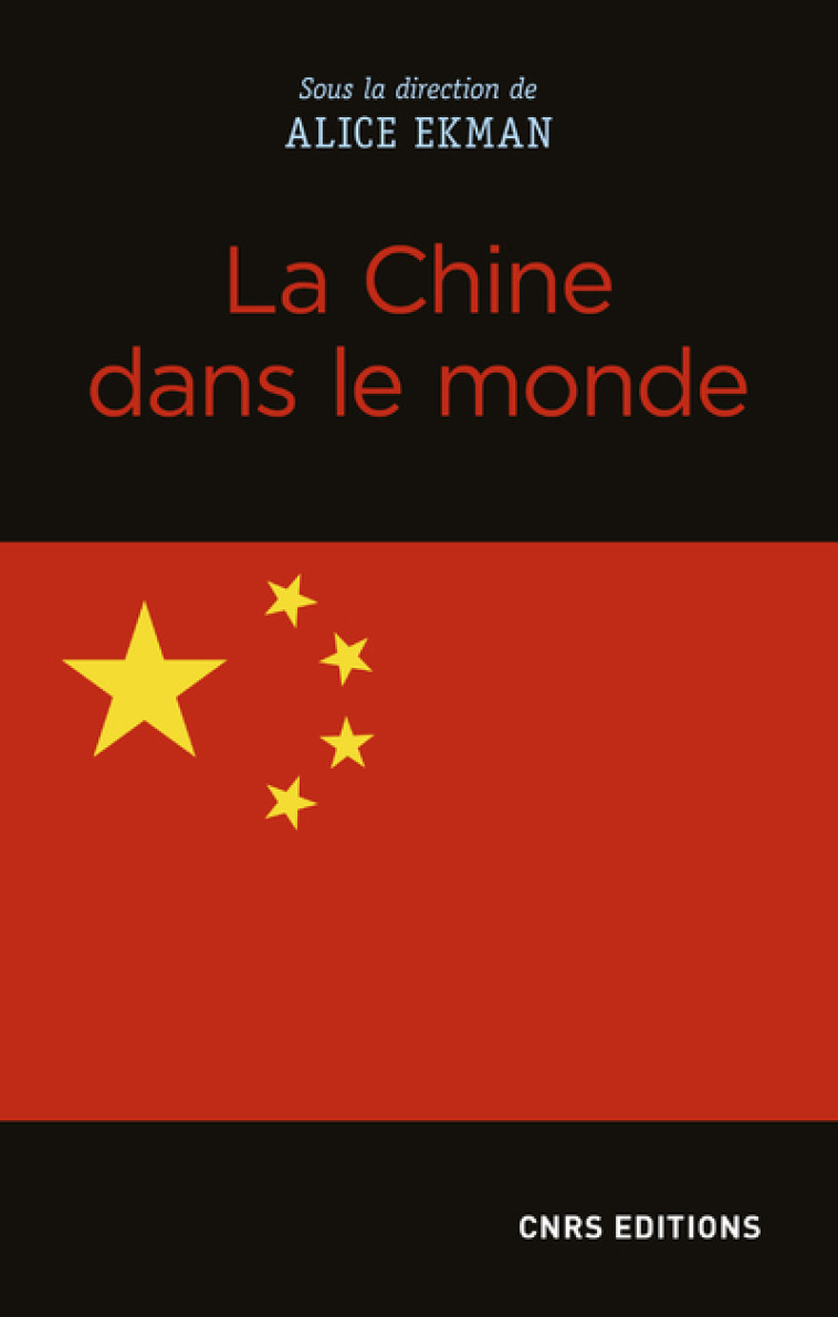 La Chine dans le monde - Alice Ekman - CNRS EDITIONS