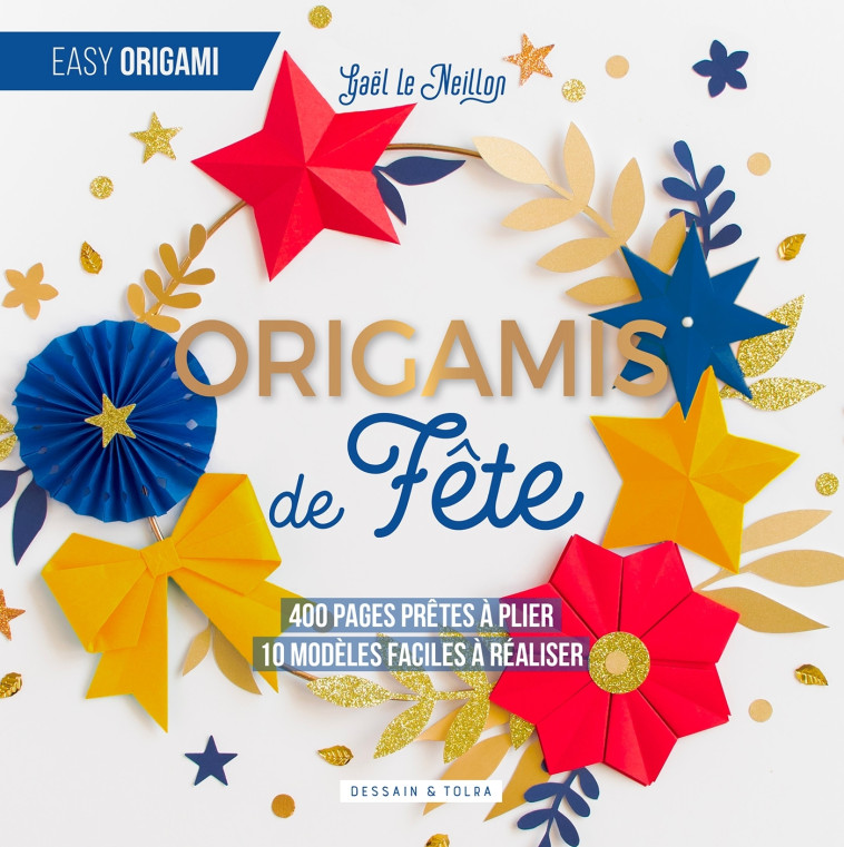 Origamis de fête - Gaël Le Neillon - DESSAIN TOLRA