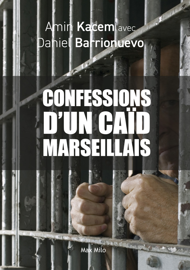 Les confessions d'un caïd marseillais - Avec Maître Daniel Barrionuevo Anonyme - MAX MILO