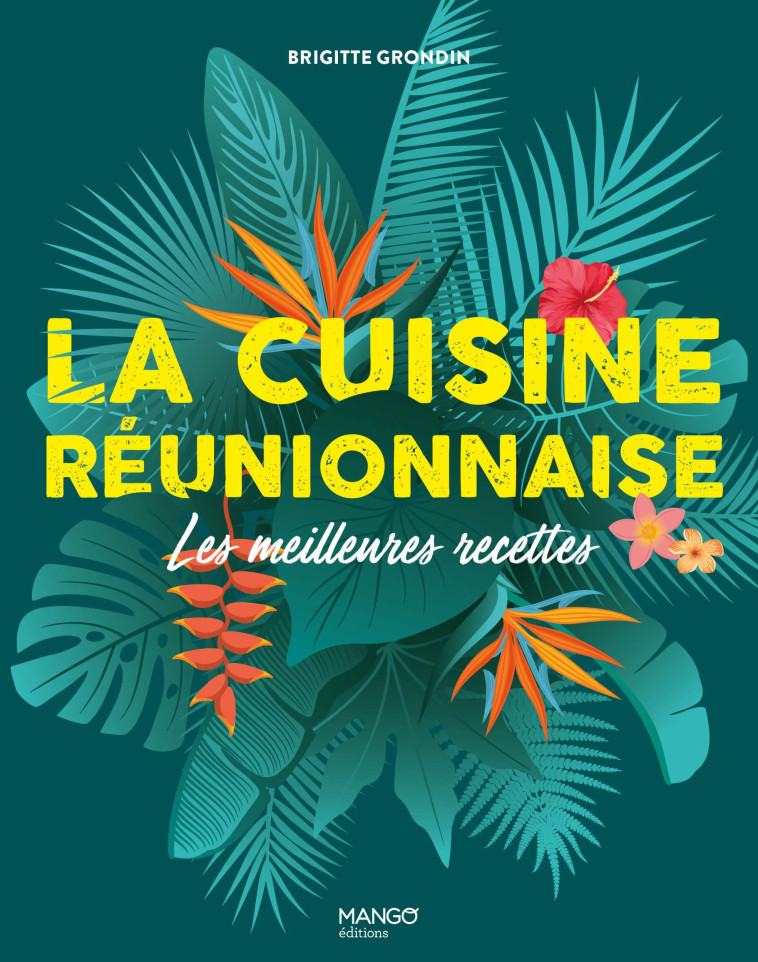 La cuisine réunionnaise - Brigitte Grondin - MANGO