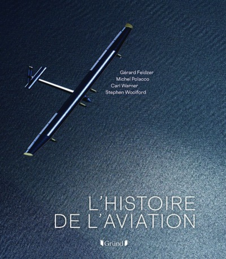 L'Histoire de l'Aviation - Gérard Feldzer - GRUND