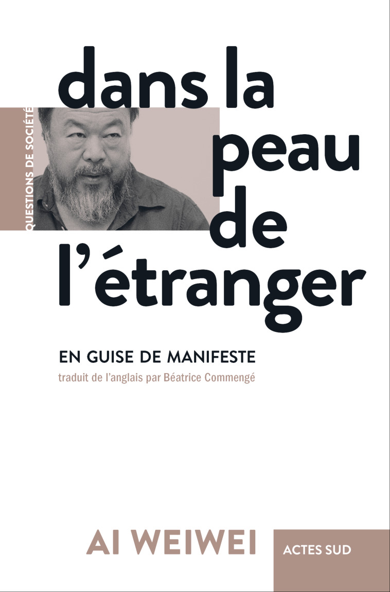 Dans la peau de l'étranger - Ai Weiwei - ACTES SUD