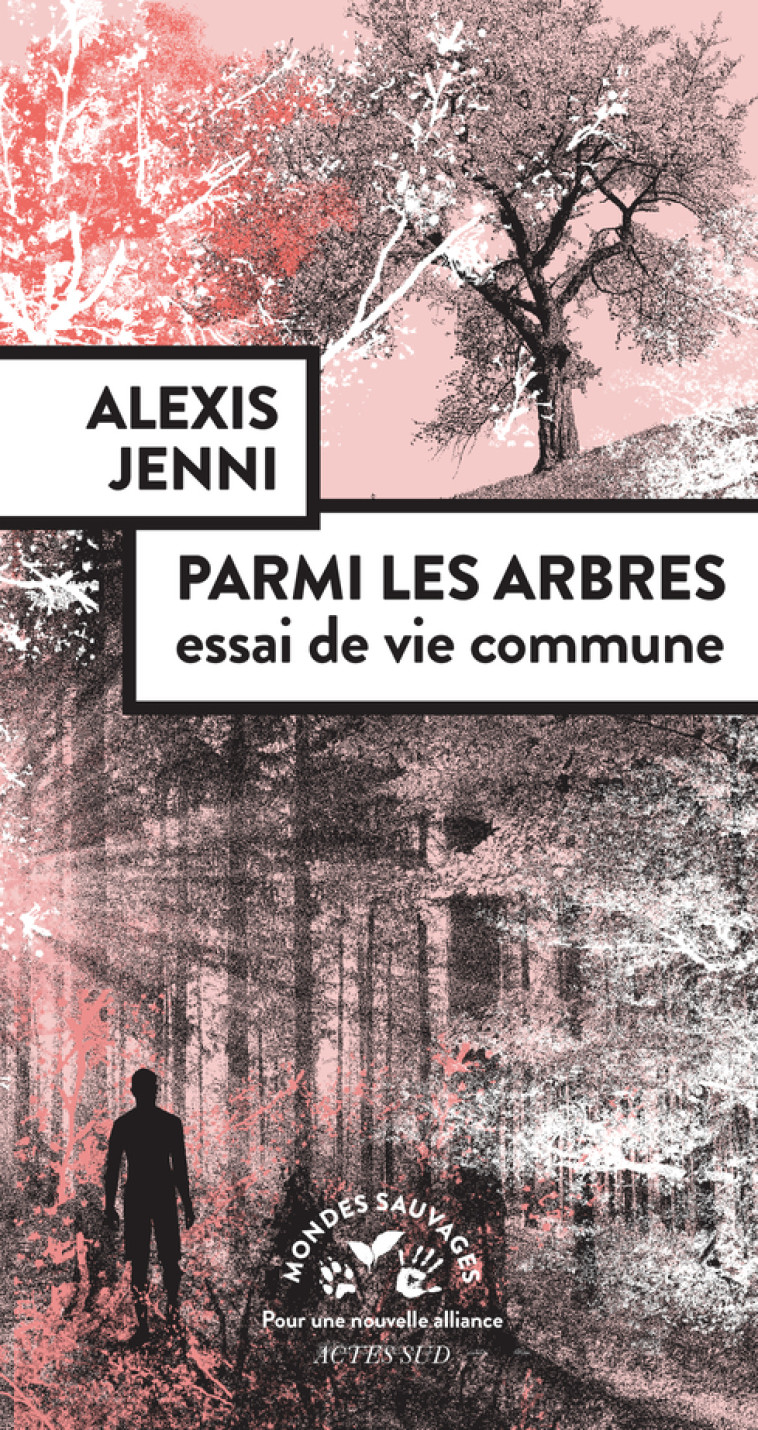 Parmi les arbres, essai de vie commune - Alexis Jenni - ACTES SUD