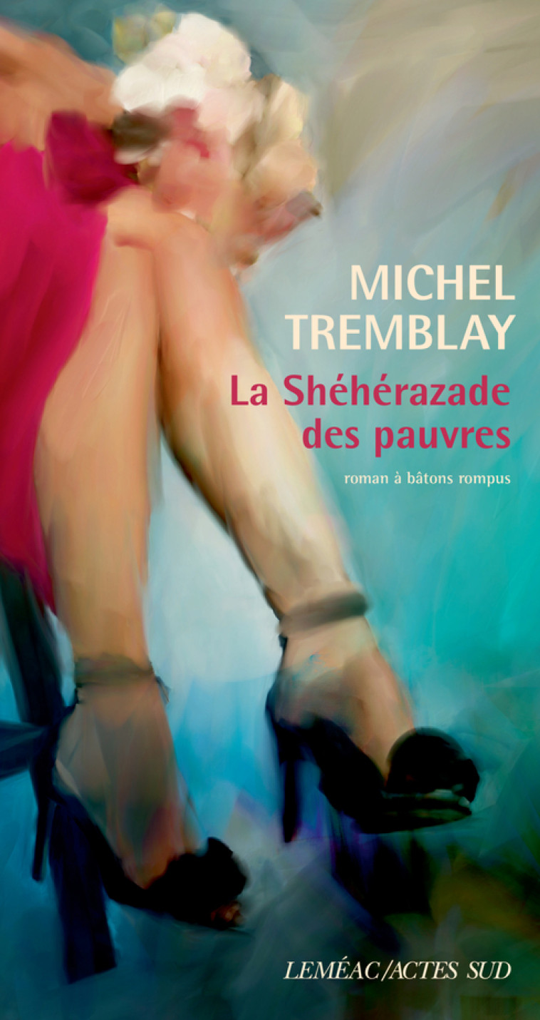 La Shéhérazade des pauvres - Michel Tremblay - ACTES SUD