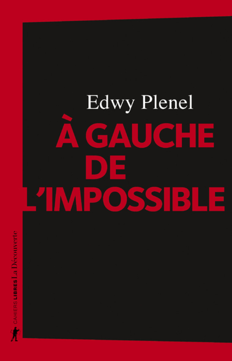 A gauche de l'impossible - Edwy Plenel - LA DECOUVERTE