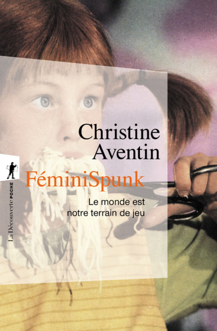 FéminiSpunk - Le Monde est notre terrain de jeu - Christine Aventin - LA DECOUVERTE