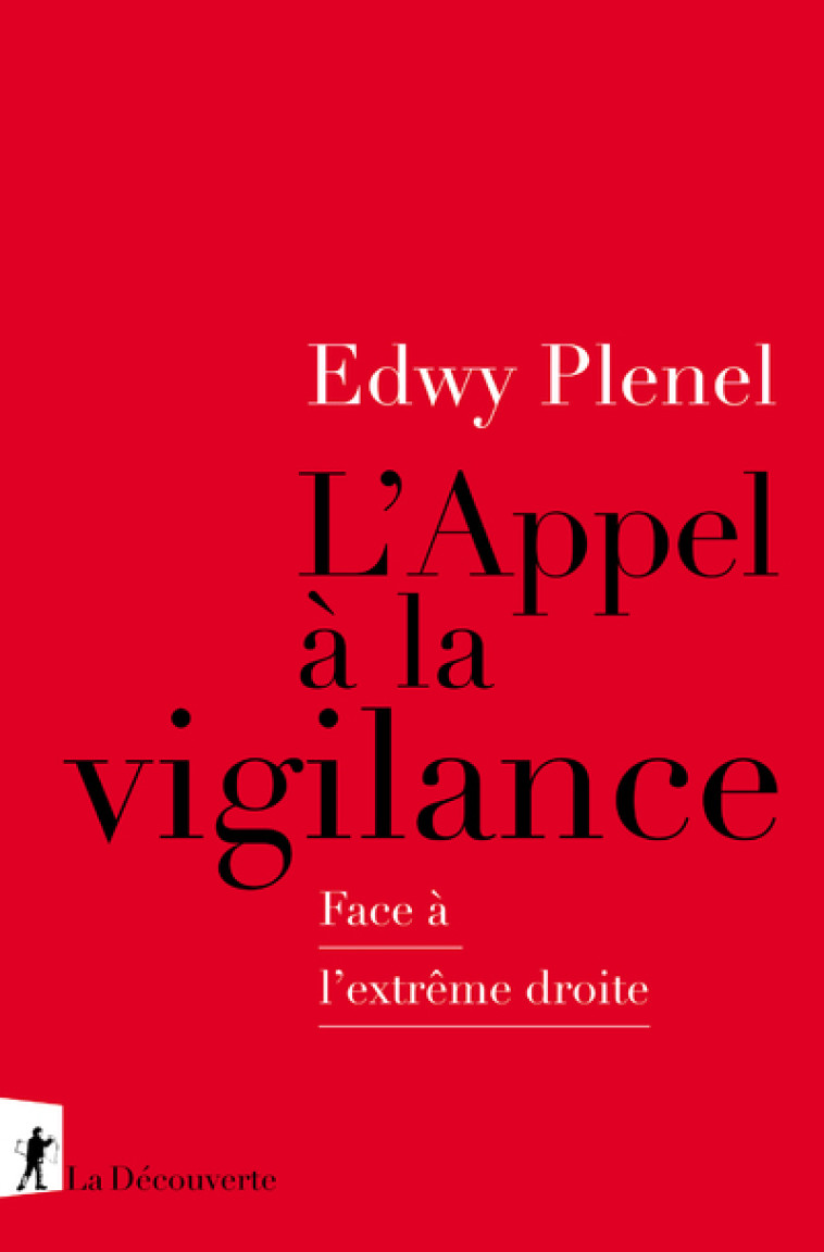 L'Appel à la vigilance - Face à l'extrême droite - Edwy Plenel - LA DECOUVERTE