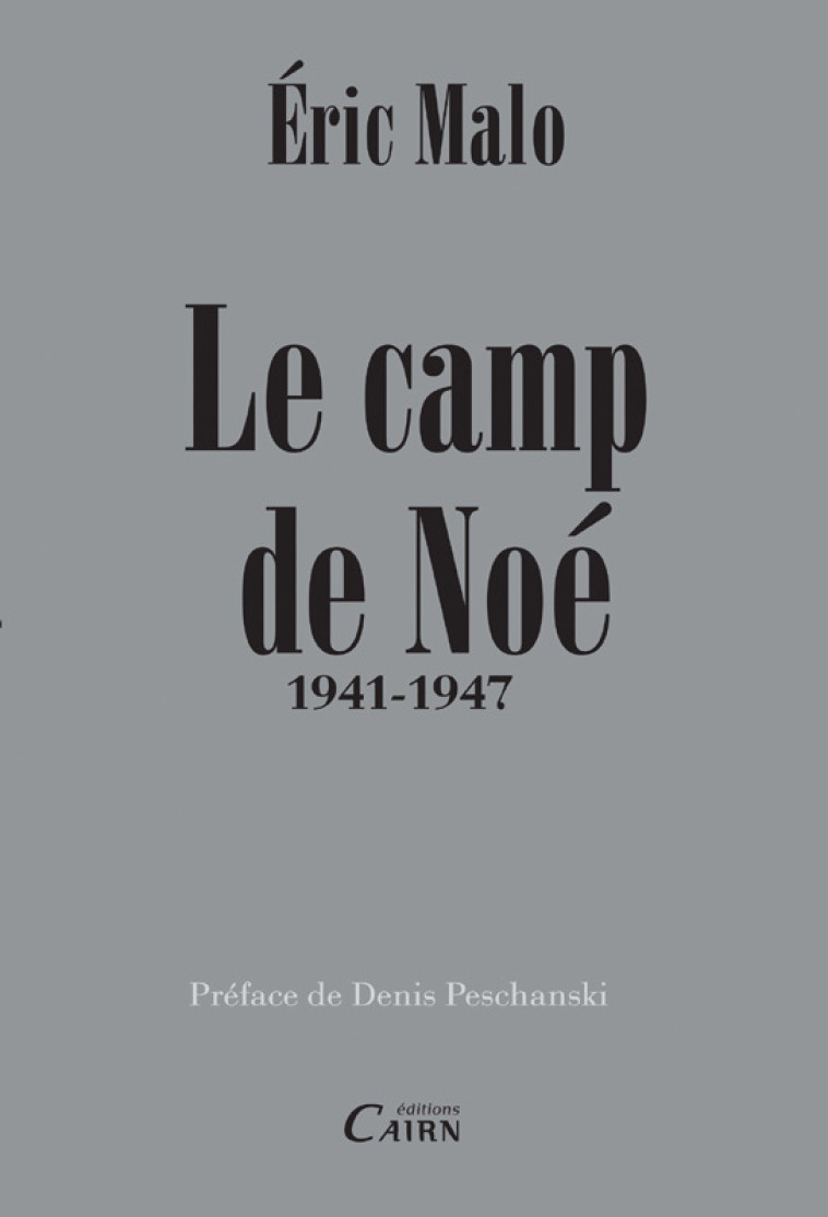 Camp de noe 1941 - 1947 - Éric Malo - CAIRN