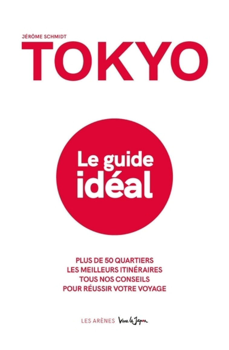 Tokyo - Le guide idéal (1ère édition) - Jérôme Schmidt - ARENES